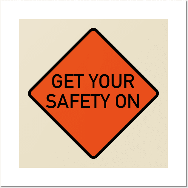 Get Your Safety On! Wall Art by superdude8574